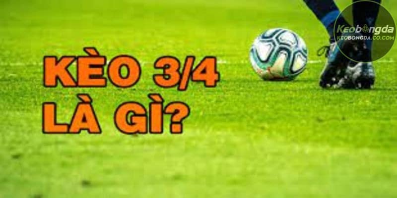 Cách đọc các trường hợp có thể xảy ra khi cược kèo 3/4 